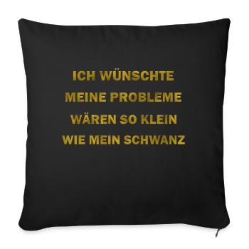 Probleme klein wie mein Schwanz - Sofakissenbezug 45 x 45 cm - Schwarz - Vorne
