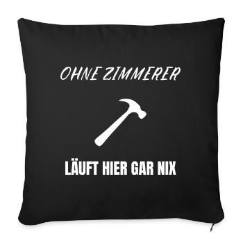Nothing works without carpenters – Funny craftsman Shir - Sofa pillowcase 17,3'' x 17,3'' (45 x 45 cm) - black - Front