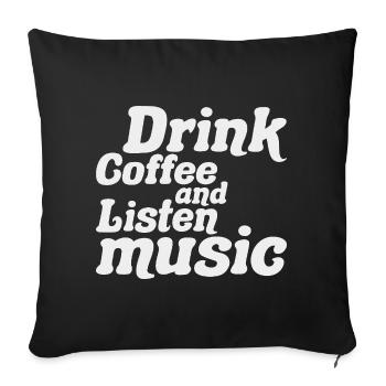 Boire Du Café Et écouter De La Musique - Housse de coussin décorative 45 x 45 cm - noir - Devant