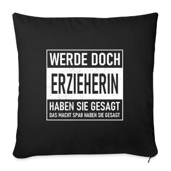 Why don't you become a kindergarten teacher, they said - That makes you - Sofa pillowcase 17,3'' x 17,3'' (45 x 45 cm) - black - Front