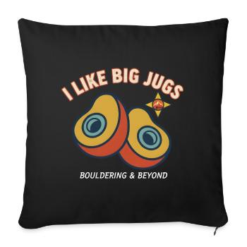 I Like Big Jugs Climbing Bouldering Fun - Sofa pillowcase 17,3'' x 17,3'' (45 x 45 cm) - black - Front