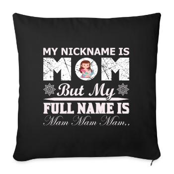 My Nickname Is Mom Funny Mothers Day Shirt - Sofa pillowcase 17,3'' x 17,3'' (45 x 45 cm) - black - Front