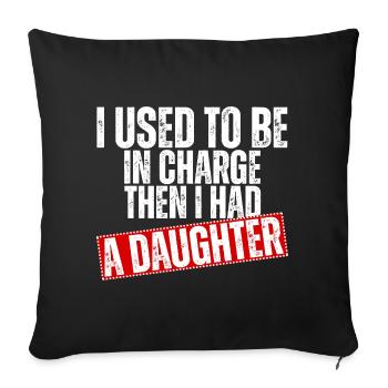 Be in Charge Then I Had A Daughter Funny dad - Housse de coussin décorative 45 x 45 cm - noir - Devant