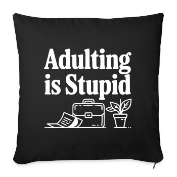 Être adulte, c’est stupide - Housse de coussin décorative 45 x 45 cm - noir - Devant