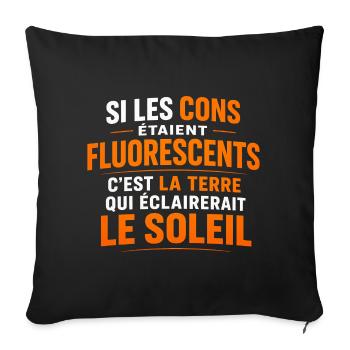 Si les cons étaient fluorescents, c'est la terre - Housse de coussin décorative 45 x 45 cm - noir - Devant