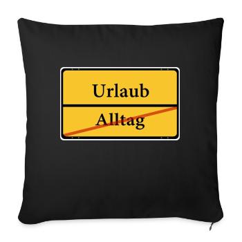 Raus aus dem Alltag, rein in den Urlaub Schild - Sofakissenbezug 45 x 45 cm - Schwarz - Vorne