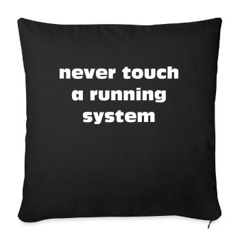 never touch a running system lettering white - Sofa pillowcase 17,3'' x 17,3'' (45 x 45 cm) - black - Front