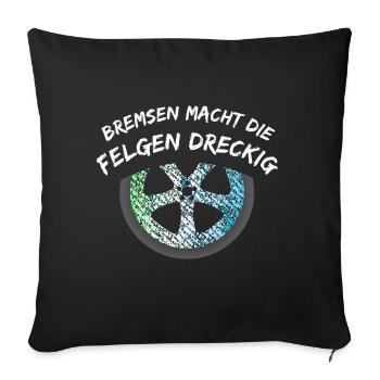 Bremsen macht die Felgen dreckig - Sofakissenbezug 45 x 45 cm - Schwarz - Vorne