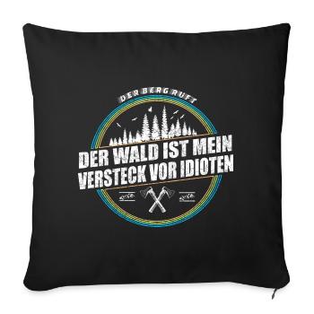 Der Wald ist mein Versteck vor Idioten - Sofakissenbezug 45 x 45 cm - Schwarz - Vorne