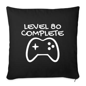 80 Birthday - Level 80 Complete - Gamer 80 years - Sofa pillowcase 17,3'' x 17,3'' (45 x 45 cm) - black - Front