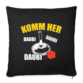 Komm Her Daubi Daubi Stockschütze Eisstock Daube - Sofakissenbezug 45 x 45 cm - Schwarz - Vorne