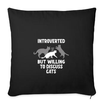 Introverted but ready to talk about cats - Sofa pillowcase 17,3'' x 17,3'' (45 x 45 cm) - black - Front