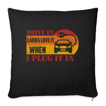 Drive EV Ladies Love It When I Plug It In Electric - Sofakissenbezug 45 x 45 cm - Schwarz - Vorne