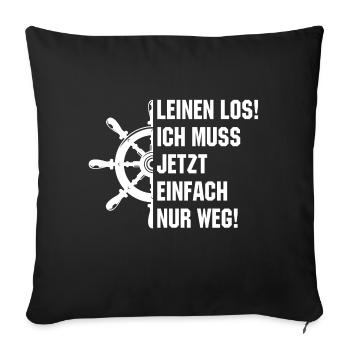 Leinen los - ich muss einfach nur weg - Sofakissenbezug 45 x 45 cm - Schwarz - Vorne