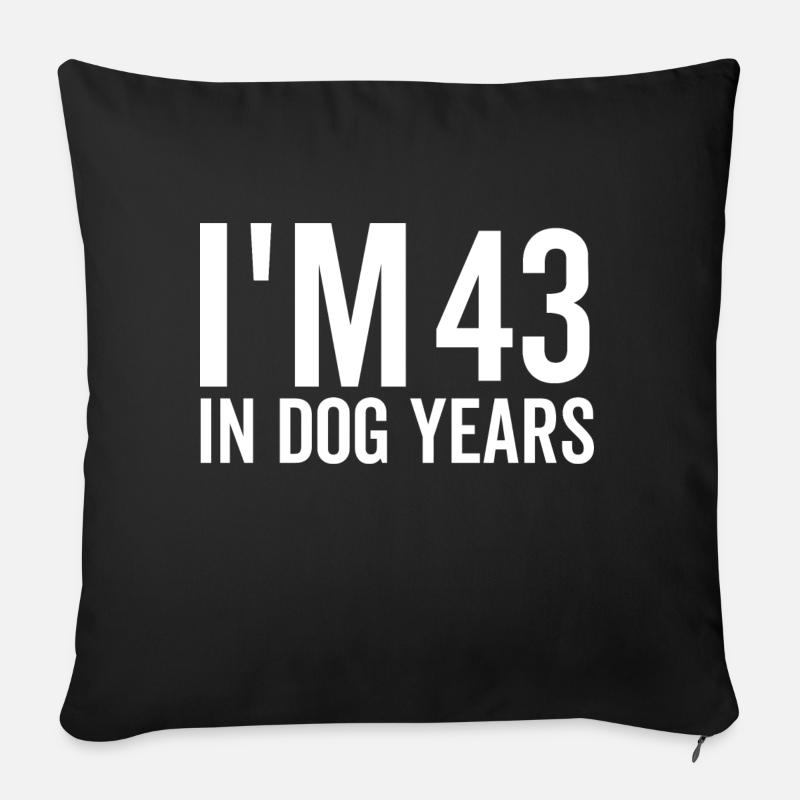 J’ai 43 ans dans Les années de chien - Housse de coussin décorative 45 x 45 cm - noir