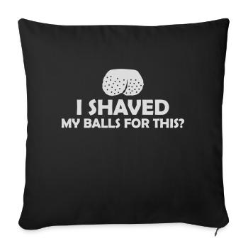 I shaved my balls - Sofakissenbezug 45 x 45 cm - Schwarz - Vorne