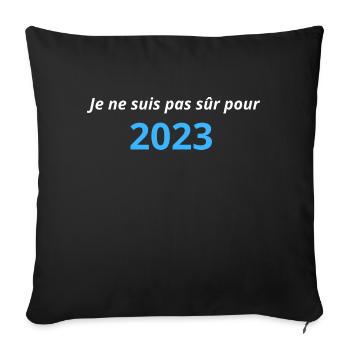 "Je ne suis pas sûr pour 2023" TEE-SHIRT HUMOUR - Housse de coussin décorative 45 x 45 cm - noir - Devant