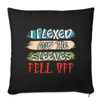 I Flexed and The Sleeves Fell Off - Sofakissenbezug 45 x 45 cm - Schwarz - Vorne