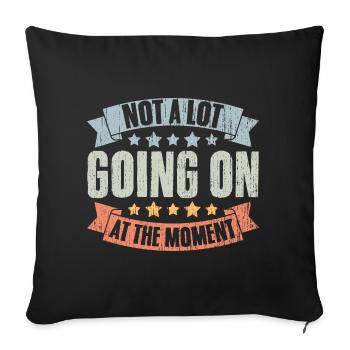 Not A Lot Going On At The Moment Vintage Humor A - Sofa pillowcase 17,3'' x 17,3'' (45 x 45 cm) - black - Front