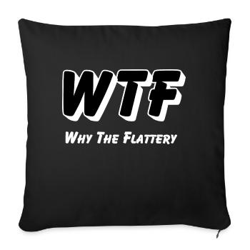 WTF - Pourquoi la Flatterie - Housse de coussin décorative 45 x 45 cm - noir - Devant