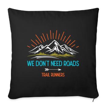 Nous n’avons pas besoin de routes. Coureurs de trail - Housse de coussin décorative 45 x 45 cm - noir - Devant