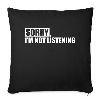 Désolé, je n’écoute pas, drôle, sarcasme, humour, - Housse de coussin décorative 45 x 45 cm - noir - Devant