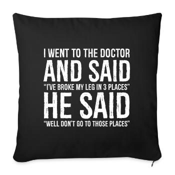 Jambe cassée J’ai cassé ma jambe en 3 endroits chemise drôle - Housse de coussin décorative 45 x 45 cm - noir - Devant