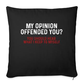 My Opinion Offended You Funny Sarcastic - Sofa pillowcase 17,3'' x 17,3'' (45 x 45 cm) - black - Front