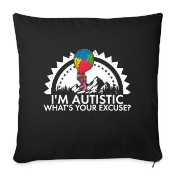 I'm autistic what's your excuse Luftballon Autist - Sofa pillowcase 17,3'' x 17,3'' (45 x 45 cm) - black - Front
