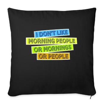 C’est drôle, je n’aime pas le matin, ni les matins, ni les gens - Housse de coussin décorative 45 x 45 cm - noir - Devant