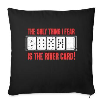 The only thing I fear is the river card - Sofa pillowcase 17,3'' x 17,3'' (45 x 45 cm) - black - Front