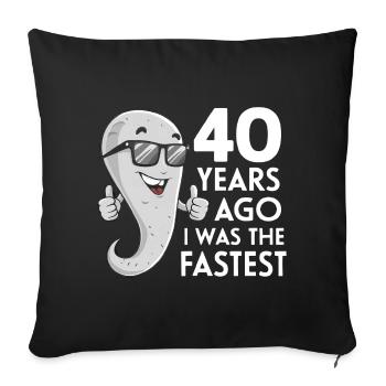 Il y a 40 ans, j’étais le plus rapide - Lustiger Spruch - Housse de coussin décorative 45 x 45 cm - noir - Devant