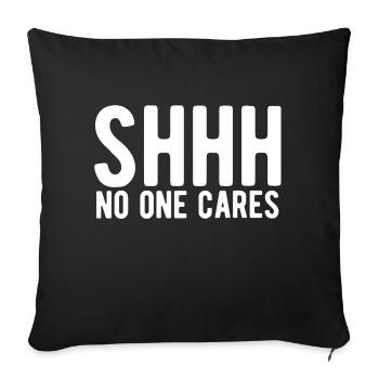 Shhh No One Cares - Sofa pillowcase 17,3'' x 17,3'' (45 x 45 cm) - black - Front