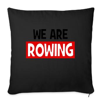 we are ROWING - Rowing - Aviron - Sofa pillowcase 17,3'' x 17,3'' (45 x 45 cm) - black - Front