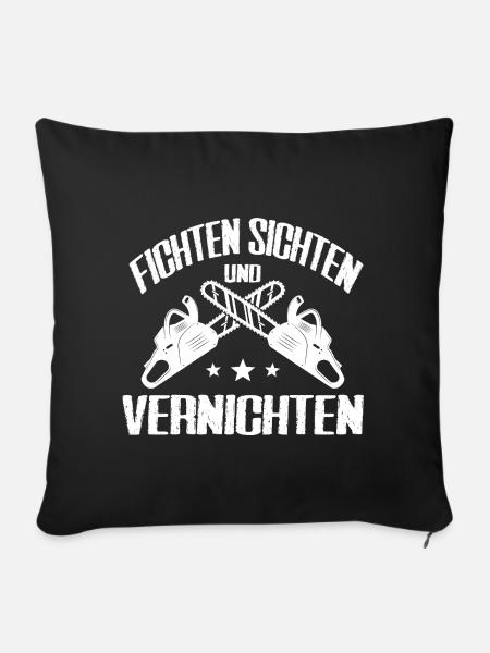 Holzfäller Fichten Sichten Und Vernichten Geschenk - Sofakissenbezug 45 x 45 cm - Schwarz