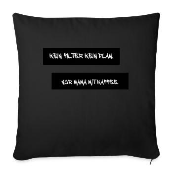 Kaffee first. Pläne später. Mama immer. Unixes - Sofakissenbezug 45 x 45 cm - Schwarz - Vorne