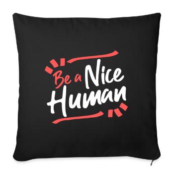 Be A Nice Human Funny Humanity - Sofa pillowcase 17,3'' x 17,3'' (45 x 45 cm) - black - Front