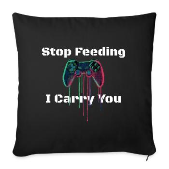 Stop Playing I Carry U - Design für Gamer & Kids - Sofakissenbezug 45 x 45 cm - Schwarz - Vorne