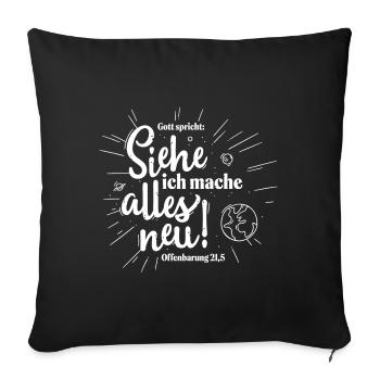God says, "Behold, I am making all things new - Sofa pillowcase 17,3'' x 17,3'' (45 x 45 cm) - black - Front