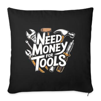 Need Money for Tools – Handyman Saying Shirt - Sofa pillowcase 17,3'' x 17,3'' (45 x 45 cm) - black - Front