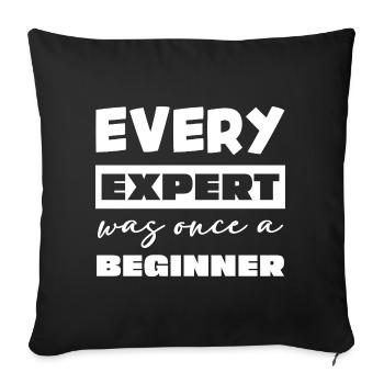 Chaque expert a été un jour un débutant - Housse de coussin décorative 45 x 45 cm - noir - Devant