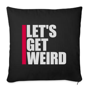 Let's Get Weird Funny Party Saying for Celebrations - Sofa pillowcase 17,3'' x 17,3'' (45 x 45 cm) - black - Front