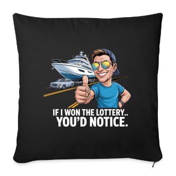 Funny If I Won The Lottery You’d Notice Yacht boat - Sofakissenbezug 45 x 45 cm - Schwarz - Vorne