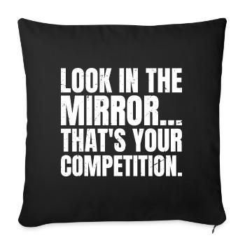 look in the mirror that's your competition - Sofa pillowcase 17,3'' x 17,3'' (45 x 45 cm) - black - Front