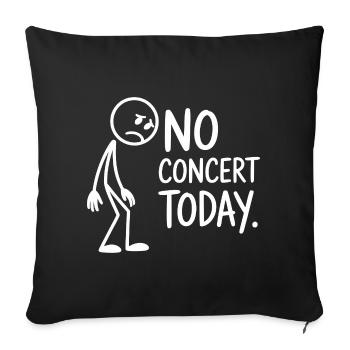 Pas de concert aujourd’hui, fan triste du concert - Housse de coussin décorative 45 x 45 cm - noir - Devant