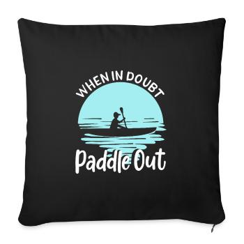 When In Doubt Paddle Out Kayaking Canoe Tee Design - Sofakissenbezug 45 x 45 cm - Schwarz - Vorne