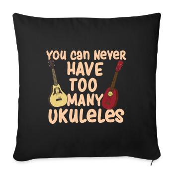 You Can Never Have Too Many Ukuleles Music Art - Sofakissenbezug 45 x 45 cm - Schwarz - Vorne