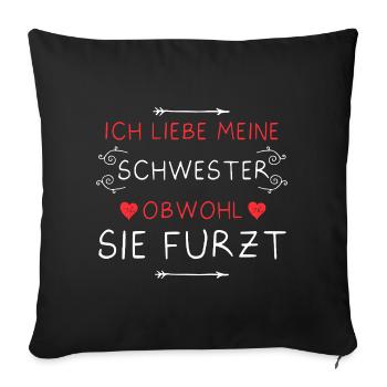 I love my sister farting farting farting - Sofa pillowcase 17,3'' x 17,3'' (45 x 45 cm) - black - Front