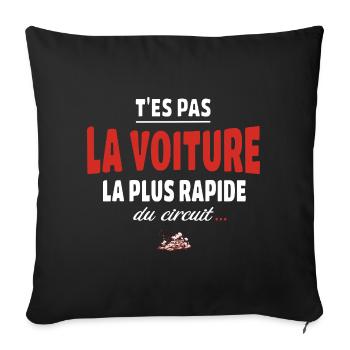T’es pas la voiture la plus rapide du circuit - Housse de coussin décorative 45 x 45 cm - noir - Devant