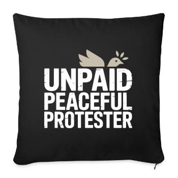 Unpaid Peaceful Protester Aktivistin Spruch Demo - Sofakissenbezug 45 x 45 cm - Schwarz - Vorne